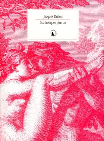 Couverture du livre « Six érotiques plus un » de Drillon Jacques aux éditions Gallimard