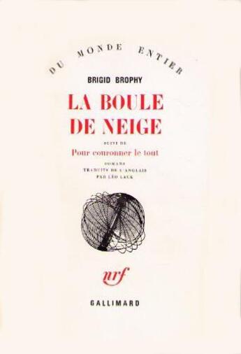 Couverture du livre « La Boule De Neige / Pour Couronner Le Tout » de Brigid Brophy aux éditions Gallimard