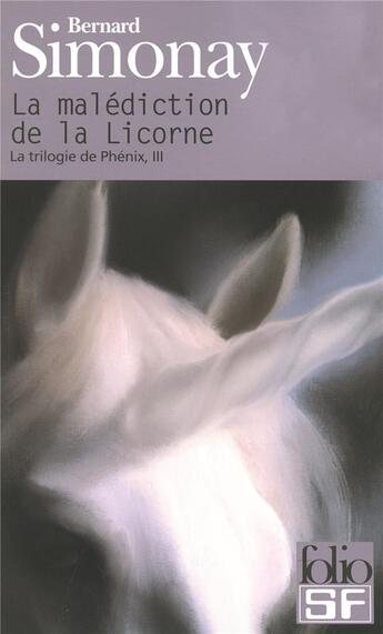 Couverture du livre « La trilogie de phenix Tome 3 : la malédiction de la licorne » de Bernard Simonay aux éditions Folio