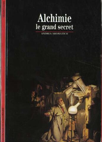 Couverture du livre « Alchimie - le grand secret » de Aromatico Andrea aux éditions Gallimard
