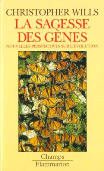 Couverture du livre « La Sagesse des gènes : Nouvelles perspectives sur l'évolution » de Christopher Wills aux éditions Flammarion