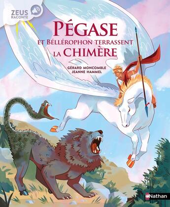 Couverture du livre « Pégase et Béllérophon terrassent la Chimère » de Gerard Moncomble et Jeanne Hammel aux éditions Nathan