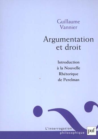 Couverture du livre « Argumentation et droit » de Guillaume Vannier aux éditions Puf