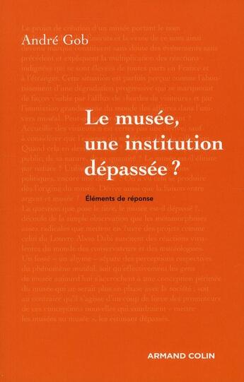 Couverture du livre « Le musée, une institution dépassée ? » de Andre Gob aux éditions Armand Colin