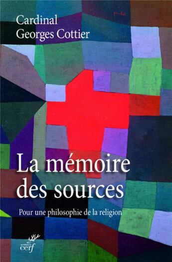 Couverture du livre « La mémoire des sources ; pour une philosophie de la religion » de Georges Cottier aux éditions Cerf