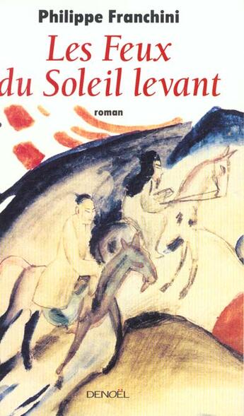 Couverture du livre « Les feux du soleil levant » de Philippe Franchini aux éditions Denoel