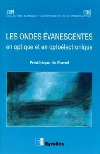 Couverture du livre « Les ondes évanescentes : En optique et en optoélectronique » de Frederique De Fornel aux éditions Eyrolles