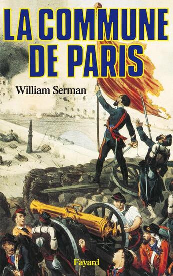 Couverture du livre « La commune de paris (1871) » de William Serman aux éditions Fayard