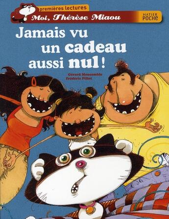 Couverture du livre « Moi, Thérèse Miaou ; jamais vu un cadeau aussi nul ! » de Frederic Pillot et Gerard Moncomble aux éditions Hatier