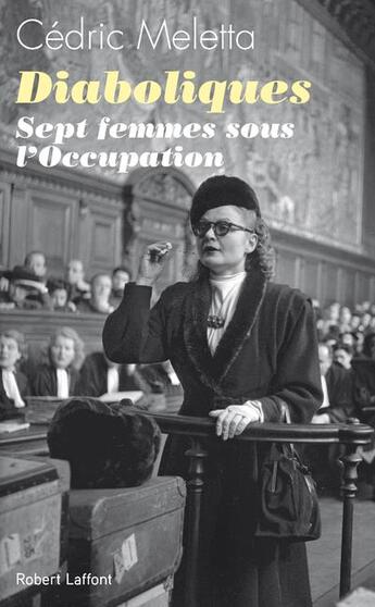 Couverture du livre « Diaboliques ; sept femmes sous l'Occupation » de Cedric Meletta aux éditions Robert Laffont