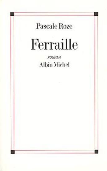 Couverture du livre « Ferraille » de Pascale Roze aux éditions Albin Michel