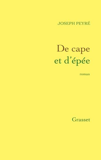 Couverture du livre « De cape et d'épée » de Joseph Peyre aux éditions Grasset