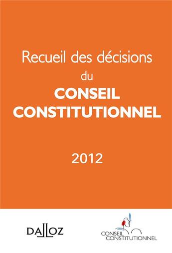 Couverture du livre « Recueil des décisions du conseil constitutionnel 2012 » de  aux éditions Dalloz