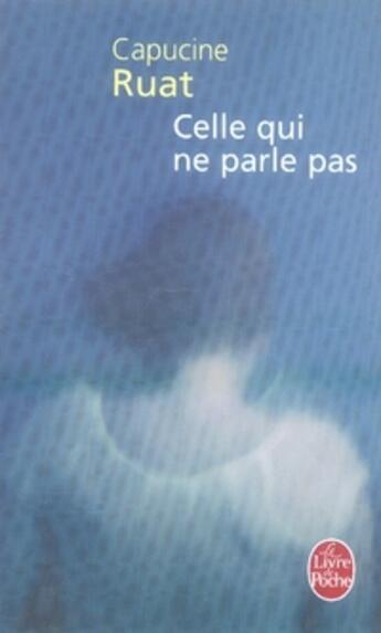 Couverture du livre « Celle qui ne parle pas » de Ruat-C aux éditions Le Livre De Poche