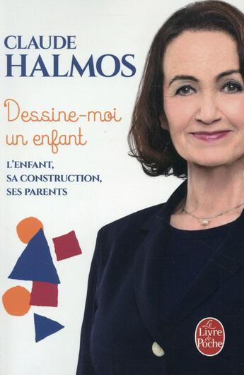 Couverture du livre « Dessine-moi un enfant ; l'enfant, sa construction, ses parents » de Claude Halmos aux éditions Le Livre De Poche