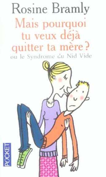 Couverture du livre « Mais Pourquoi Tu Veux Deja Quitter Ta Mere ? Ou Le Syndrome Du Nid Vide » de Rosine Bramly aux éditions Pocket