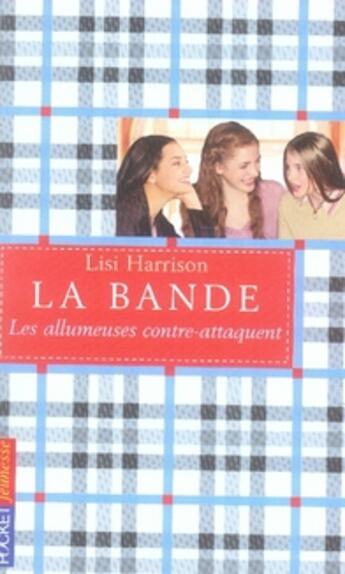 Couverture du livre « La bande - tome 4 les allumeuses contre-attaquent - vol04 » de Lisi Harrison aux éditions Pocket Jeunesse