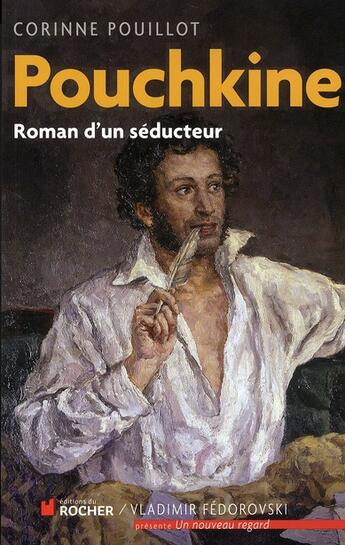 Couverture du livre « Pouchkine ; roman d'un séducteur » de Corinne Pouillot aux éditions Rocher