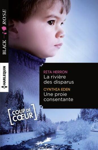 Couverture du livre « La rivière des disparus ; une proie consentante » de Rita Herron et Cynthia Eden aux éditions Harlequin