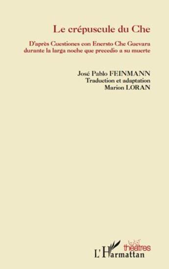 Couverture du livre « Le crépuscule du Che » de Jose Pablo Feinmann aux éditions L'harmattan