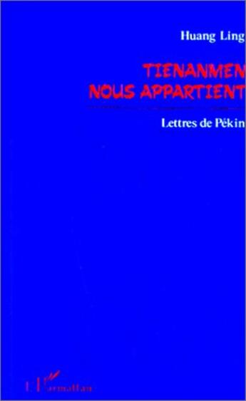 Couverture du livre « Tienanmen nous appartient - lettres de pekin » de  aux éditions Editions L'harmattan