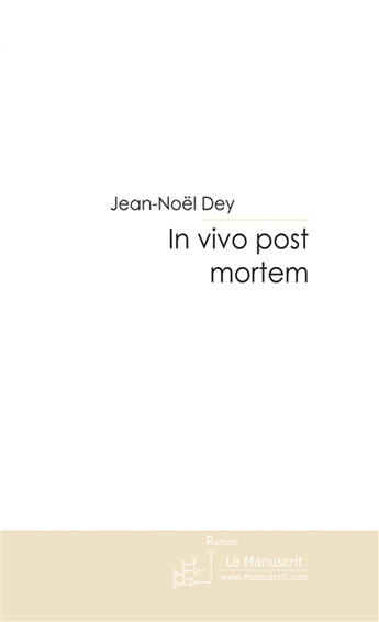 Couverture du livre « In vivo post mortem » de Jean-Noel Dey aux éditions Le Manuscrit