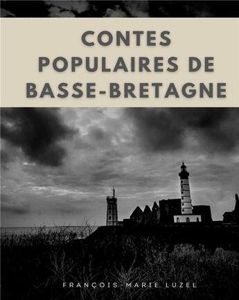 Couverture du livre « Contes populaires de Basse-Bretagne : édition intégrale des trois volumes » de Francois-Marie Luzel aux éditions Books On Demand