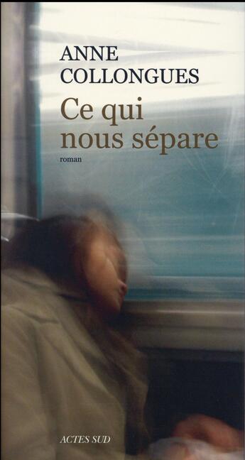 Couverture du livre « Ce qui nous sépare » de Anne Collongues aux éditions Actes Sud