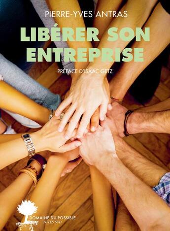 Couverture du livre « Libérer son entreprise » de Pierre-Yves Antras aux éditions Actes Sud