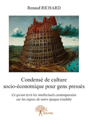 Couverture du livre « Condensé de culture socio-économique pour gens pressés » de Renaud Richard aux éditions Edilivre