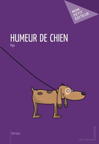 Couverture du livre « Humeur de chien » de Piga aux éditions Publibook