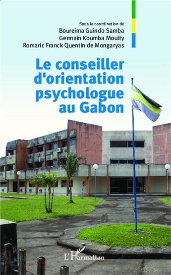 Couverture du livre « Le conseiller d'orientation psychologue au Gabon » de Romaric Franck Quentin De Mongaryas et Germain Koumba Mouity et Boureima Guindo Samba aux éditions L'harmattan