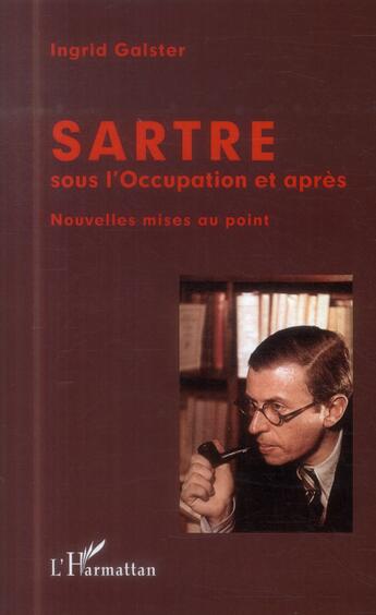 Couverture du livre « Sartre sous l'occupation et après ; nouvelles mises au point » de Ingrid Galster aux éditions L'harmattan