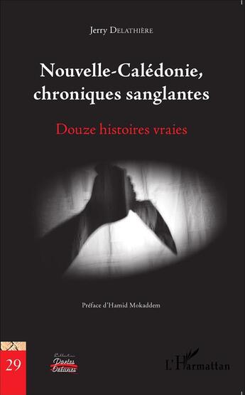 Couverture du livre « Nouvelle-Calédonie, chroniques sanglantes ; douze histoires vraies » de Jerry Delathiere aux éditions L'harmattan