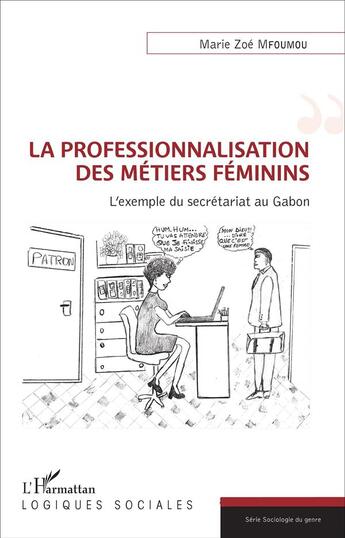 Couverture du livre « La professionnalisation des métiers féminins : l'exemple du secrétariat au Gabon » de Marie Zoe Mfoumou aux éditions L'harmattan