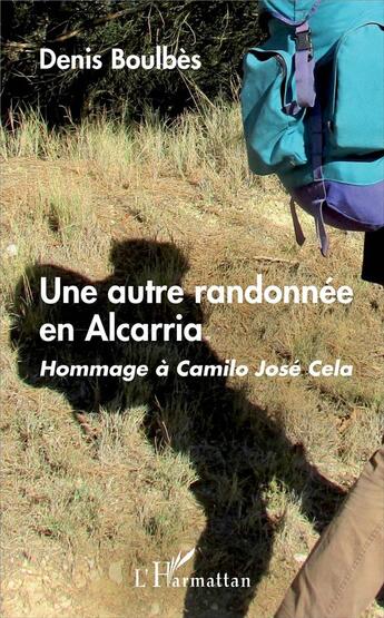 Couverture du livre « Une autre randonnée en Alcarria ; hommage à Camilo José Cela » de Denis Boulbes aux éditions L'harmattan