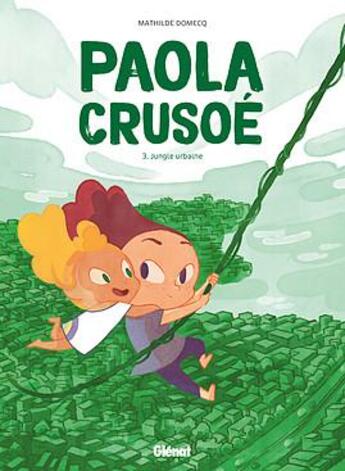 Couverture du livre « Paola Crusoé Tome 3 : jungle urbaine » de Mathilde Domecq aux éditions Glenat