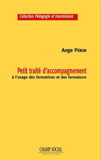 Couverture du livre « Petit traité d'accompagnement à l'usage des formateurs et des formatrices » de Ange Peron aux éditions Champ Social