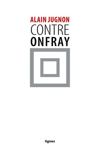 Couverture du livre « Contre Onfray » de Alain Jugnon aux éditions Nouvelles Lignes