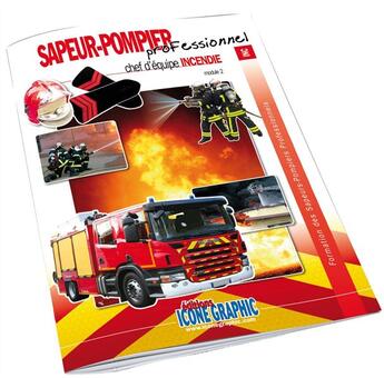 Couverture du livre « Formation des sapeurs-pompiers professionnels ; module 2 ; chef d'équipe incendie » de  aux éditions Icone Graphic