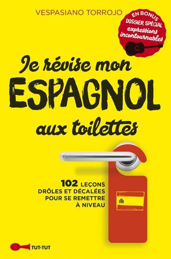 Couverture du livre « Je révise mon espagnol aux toilettes ; 102 leçons drôles et décalées pour se remettre à niveau » de Vespasiano Torrojo aux éditions Leduc Humour