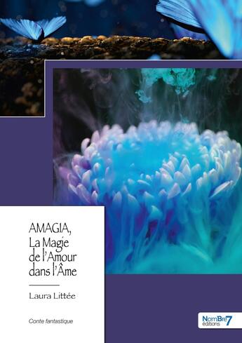 Couverture du livre « Amagia, la magie de l'amour dans l'âme » de Laura Littee aux éditions Nombre 7