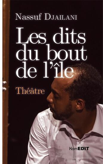 Couverture du livre « Les dits du bout de l'île » de Nassuf Djailani aux éditions Komedit