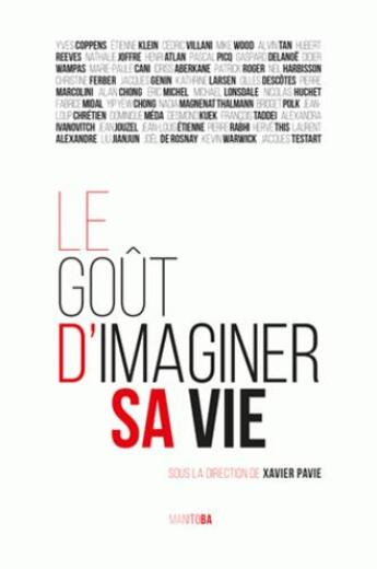 Couverture du livre « Le goût d'imaginer sa vie » de Xavier Pavie aux éditions Manitoba