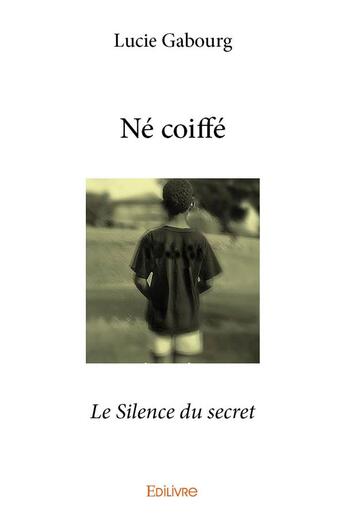 Couverture du livre « Ne coiffe - le silence du secret » de Lucie Gabourg aux éditions Edilivre