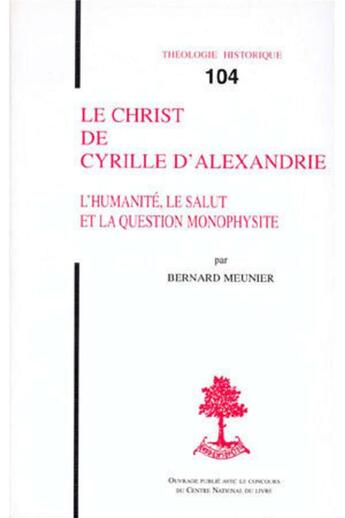 Couverture du livre « TH n°104 - Le Christ de Cyrille d'Alexandrie - L'humanité, le salut et la question monophysite » de Bernard Meunier aux éditions Beauchesne