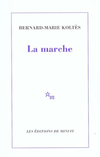 Couverture du livre « La marche » de Bernard-Marie Koltes aux éditions Minuit