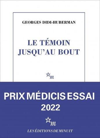 Couverture du livre « Le témoin jusqu'au bout » de Georges Didi-Huberman aux éditions Minuit