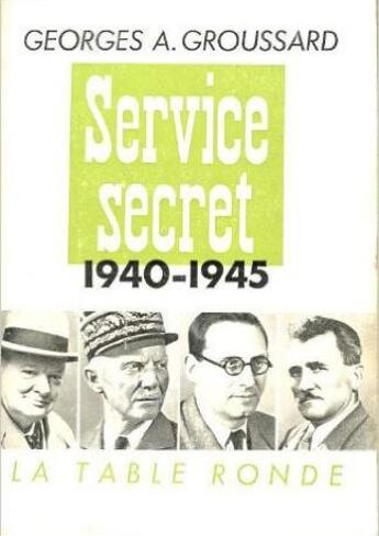 Couverture du livre « Service secret - (1940-1945) » de Groussard Georges A. aux éditions Table Ronde
