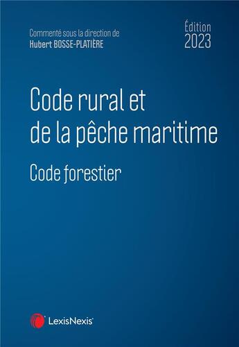 Couverture du livre « Code rural et de la pêche maritime ; code forestier (édition 2023) » de Hubert Bosse-Platiere et Collectif aux éditions Lexisnexis